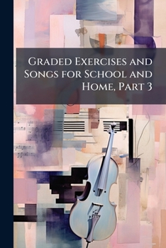 Paperback Graded Exercises and Songs for School and Home, Part 3 Book