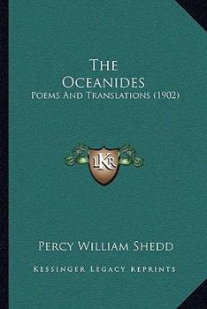 Paperback The Oceanides: Poems And Translations (1902) Book