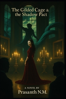 The Gilded Cage & the Shadow Pact: A Gothic Horror Novel