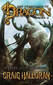 Trial of the Dragon: The Chronicles of Dragon - Book 16: Heroic YA Fantasy Adventure - Book #6 of the Chronicles of Dragon: Tail of the Dragon