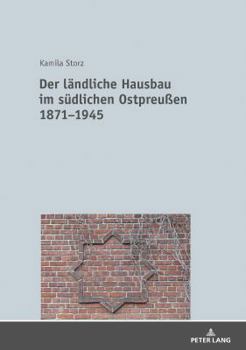 Hardcover Der laendliche Hausbau im suedlichen Ostpreußen 1871-1945 [German] Book