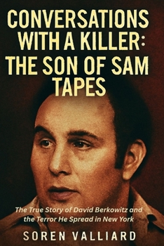 Paperback Conversation With a Killer: The Son Of Sam Tapes: The True Story of David Berkowitz and the Terror He Spread in New York Book