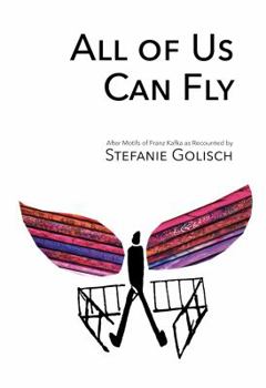 Paperback All of Us Can Fly: After Motifs of Franz Kafka as Recounted by Book