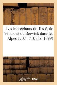 Paperback Les Maréchaux, Dans Les Alpes 1707-1710 [French] Book