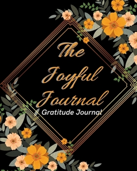 Paperback The Joyful Journal: A prompt gratitude journal to lighten your stressful days and make you realize your level of gratitude Book