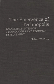 Hardcover The Emergence of Technopolis: Knowledge-Intensive Technologies and Regional Development Book