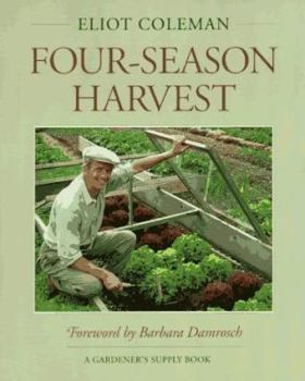 Paperback The New Organic Grower's Four-Season Harvest: How to Harvest Fresh Organic Vegetables from Your Home Garden All Year Long Book