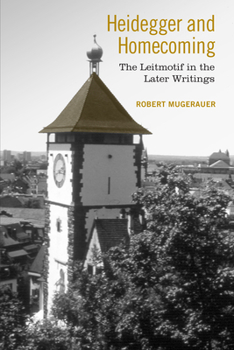 Paperback Heidegger and Homecoming: The Leitmotif in the Later Writings Book