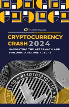 Paperback Cryptocurrency Crash 2024: Navigating the Aftermath and Building a Secure Future Book