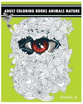 Paperback Adult Coloring Books Animals Nature: Inspire Creativity, Reduce Stress, and Bring Balance Book