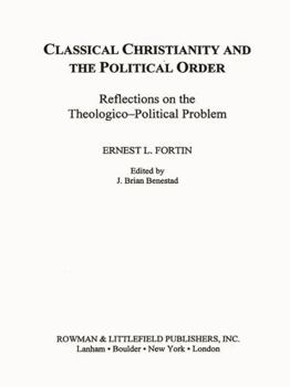 Paperback Classical Christianity and the Political Order: Reflections on the Theologico-Political Problem Book