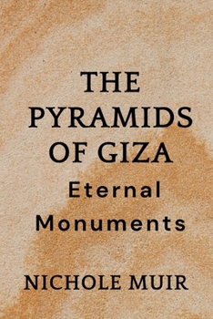 The Pyramids of Giza: Eternal Monuments