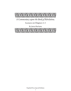 Hardcover A Commentary Upon the Book of the Revelation: Lectures on Chapters 1-3 Book