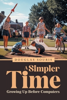 Paperback A Simpler Time: Growing Up Before Computers Book