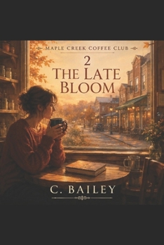 Paperback The Late Bloom: A Maple Creek Coffee Club Series Book