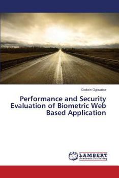 Paperback Performance and Security Evaluation of Biometric Web Based Application Book