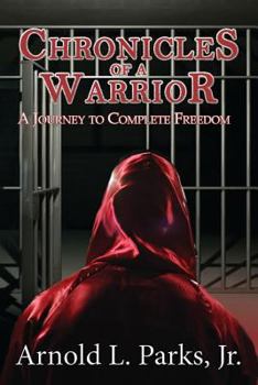 Paperback Chronicles of a Warrior A Journey to Complete Freedom Book