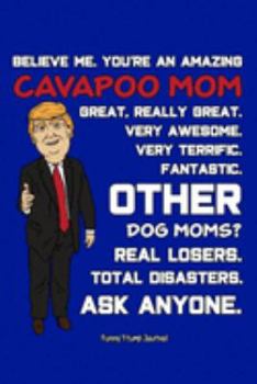 Paperback Funny Trump Journal: Pro Trump Gag Gifts for Cavapoo Mom (6x9 Cavapoo Dog Gifts) Book