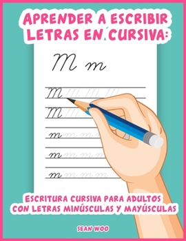 Aprender a escribir letras en cursiva: Escritura cursiva para adultos con letras minúsculas y mayúsculas