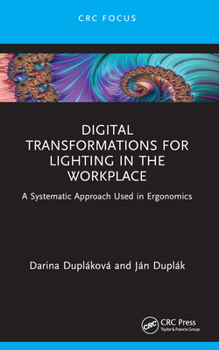 Paperback Digital Transformations for Lighting in the Workplace: A Systematic Approach Used in Ergonomics Book