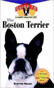 Hardcover The Boston Terrier: An Owner's Guide to a Happy Healthy Pet Book