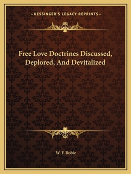Paperback Free Love Doctrines Discussed, Deplored, And Devitalized Book