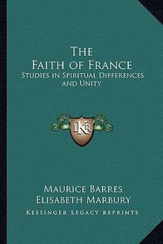 Paperback The Faith of France: Studies in Spiritual Differences and Unity Book