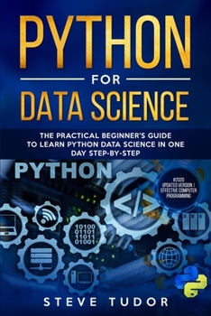 Paperback Python for Data Science: The Practical Beginner's Guide to Learn Python Data Science in One Day Step-By-Step (#2020 updated version Effective C Book