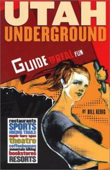 Paperback Utah Underground: Guide to Real Fun Book