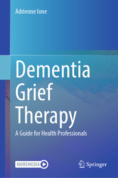 Hardcover Dementia Grief Therapy: A Guide for Health Professionals Book