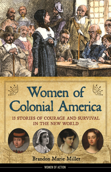 Women of Colonial America: 13 Stories of Courage and Survival in the New World (14) - Book  of the Women of Action