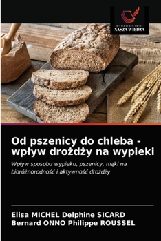 Paperback Od pszenicy do chleba - wplyw drożdży na wypieki [Polish] Book