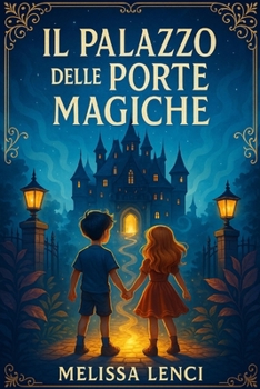 Paperback Il Palazzo delle Porte Magiche: Libro di fantasia per bambini [Italian] Book