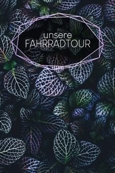 Unsere Fahrradtour: Notizbuch | Blanko Liniert | 120 Seiten | A5 | Für deine Reise mit dem Bike | Motiv: Blätter (German Edition)