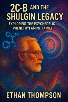 Paperback 2C-B and the Shulgin Legacy: Exploring the Psychedelic Phenethylamine Family Book