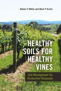 Hardcover Healthy Soils for Healthy Vines: Soil Management for Productive Vineyards Book