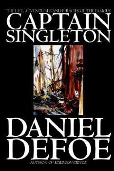 Paperback The Life, Adventures and Piracies of the Famous Captain Singleton by Daniel Defoe, Fiction, Classics, Action & Adventure Book