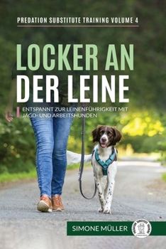 Paperback Locker an der Leine - Entspannt zur Leinenführigkeit mit Jagd- und Arbeitshunden [German] Book