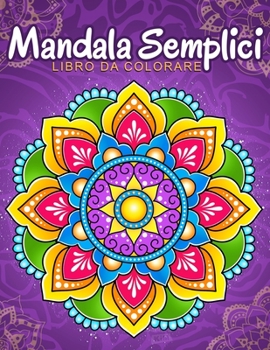 Paperback Mandala Semplici: Libro da colorare con modelli di mandala facili e semplici per bambini o adulti. [Italian] Book