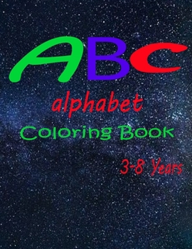 Paperback abc coloring book alphabet 3-8 Years: Big Preschool Workbook - Ages 3-5 and Up, Colors Alphabet, Pre-Writing My Colors ABC Toddler Coloring Book Fun C Book