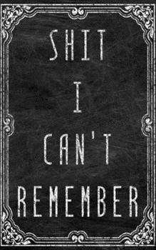 Shit I Can't Remember: Password Book with tabs Organizer Alphabetized Small Pocket Handy Size Keeper Internet Login Website Address Username The ... Information Vault Notebook (Black Distressed)