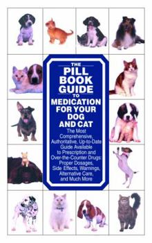 Paperback The Pill Book Guide to Medication for Your Dog and Cat Book