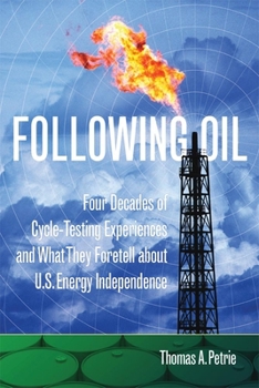 Paperback Following Oil: Four Decades of Cycle-Testing Experiences and What They Foretell about U.S. Energy Independence Book