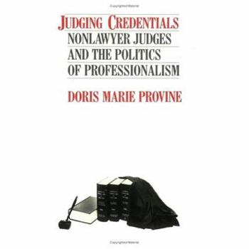 Paperback Judging Credentials: Nonlawyer Judges and the Politics of Professionalism Book