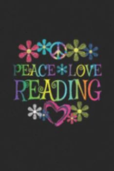peace love reading: I Love Reading Book Lovers Gift Reading Club  Journal/Notebook Blank Lined Ruled 6x9 100 Pages