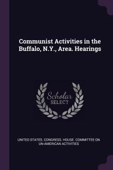 Paperback Communist Activities in the Buffalo, N.Y., Area. Hearings Book