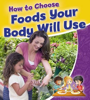 How to Choose Foods Your Body Will Use