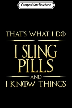 Paperback Composition Notebook: I Sling Pills And I Know Things Pharmacist Pharmacy Journal/Notebook Blank Lined Ruled 6x9 100 Pages Book