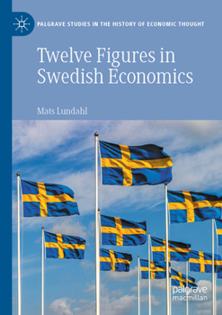 Paperback Twelve Figures in Swedish Economics: Eli Heckscher, Bertil Ohlin, Gunnar Myrdal, Ingvar Svennilson, Axel Iveroth, Jan Wallander, Erik Höök, Bo Söderst Book