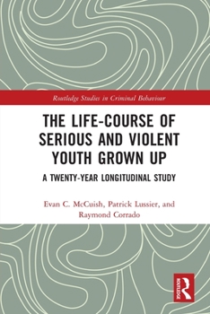 Paperback The Life-Course of Serious and Violent Youth Grown Up: A Twenty-Year Longitudinal Study Book